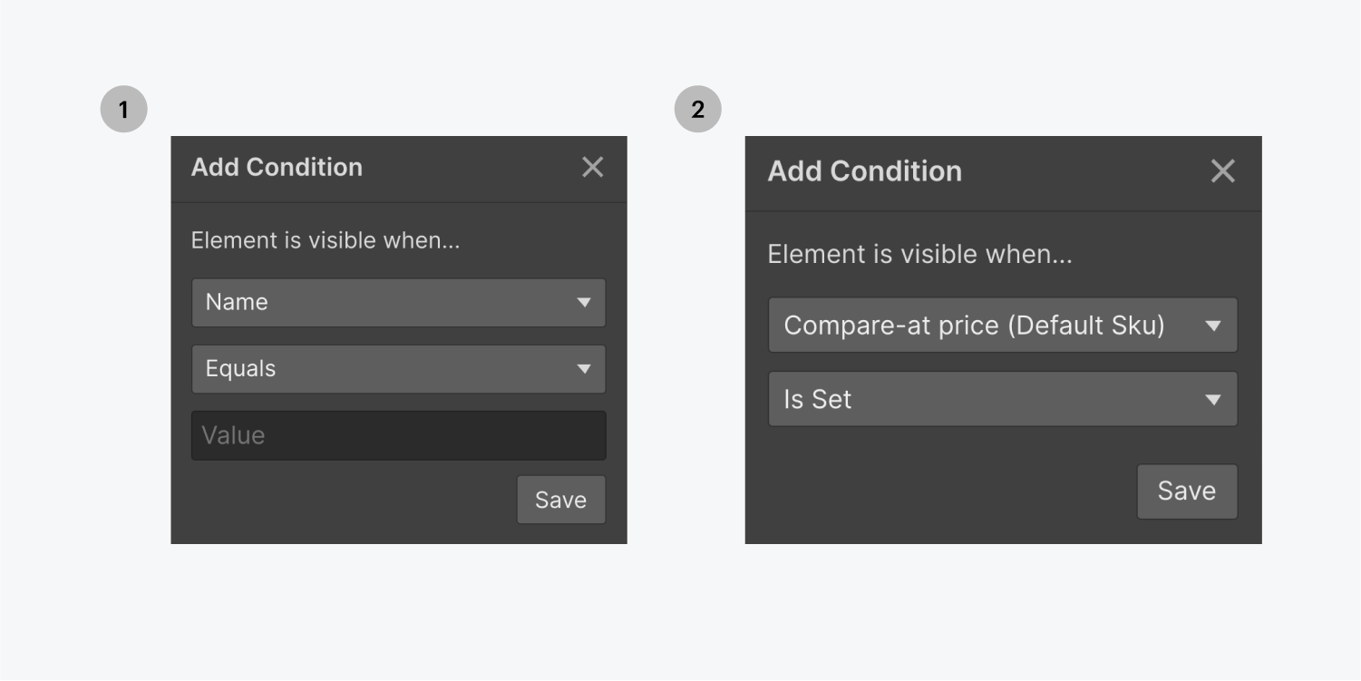 Example one on the left, a condition is set as "Element is visible when Name equals a value". Second example on the right, a condition is set as "Element is visible when Compare-at price Is Set".