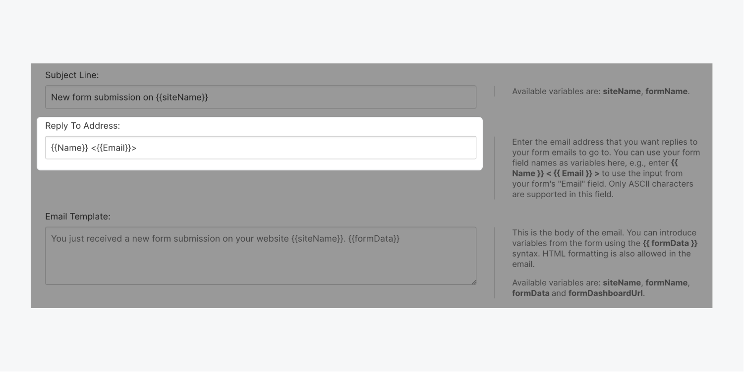 The Reply to address setting in Form notification settings uses the variables {{Name}} and {{Email}} to dynamically populate the reply to address for form notification emails.