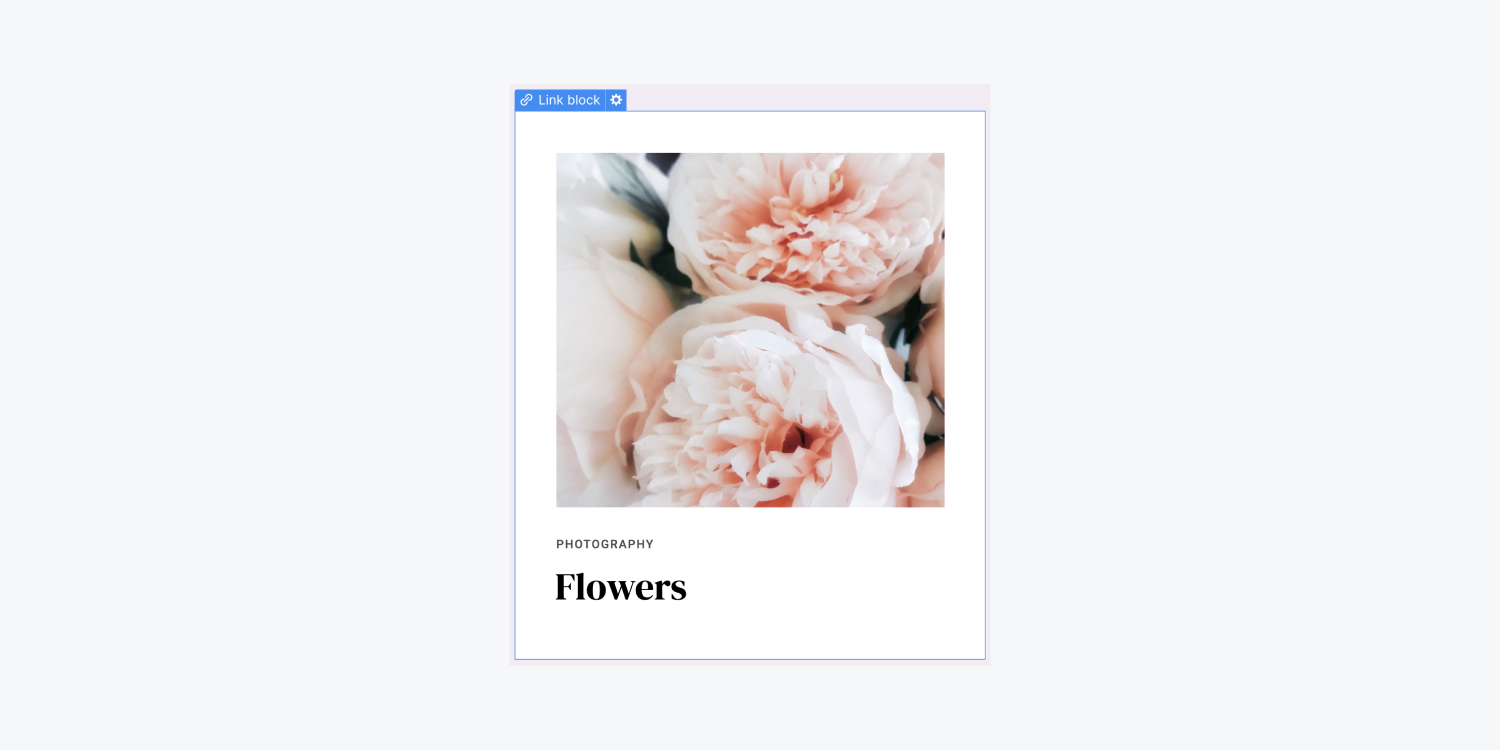 A link block containing an image of pink flowers, a sub-headline "Photography" and a H1 "Flowers".