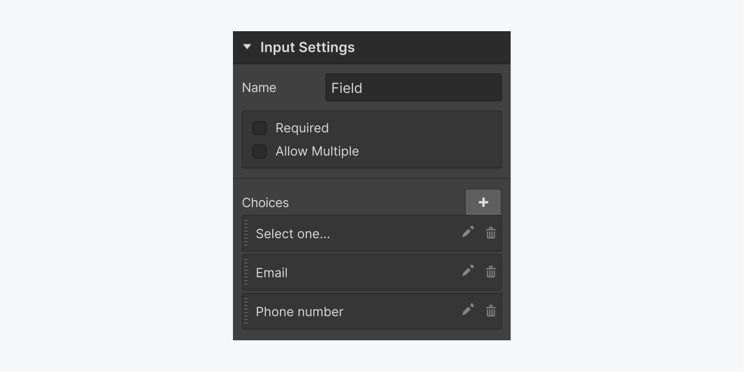 The input settings includes an input field filled out with "Field" for Name, a checkbox each for Required and Allow Multiple. Below the Name section is the Choices section with three options called Select one..., Email and Phone number.