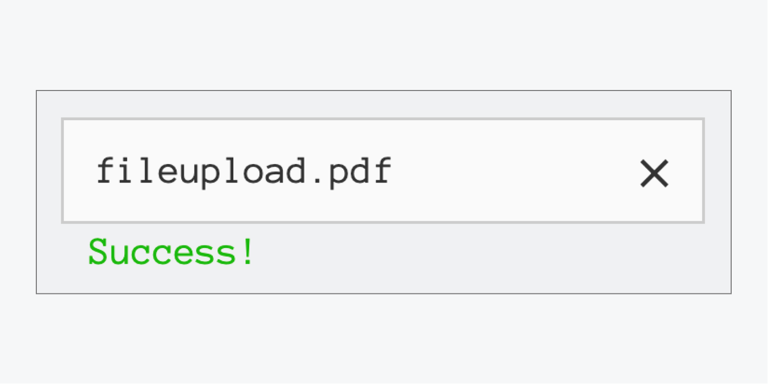 The success state of the File upload button, which displays the name of the uploaded file. Beneath, there’s a message that reads, “Success!” 