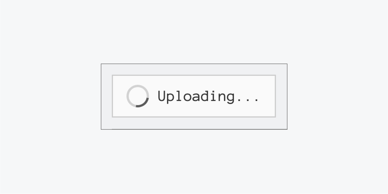 The uploading state of the File upload button. The button reads, “Uploading…” and displays a small progress spinner.