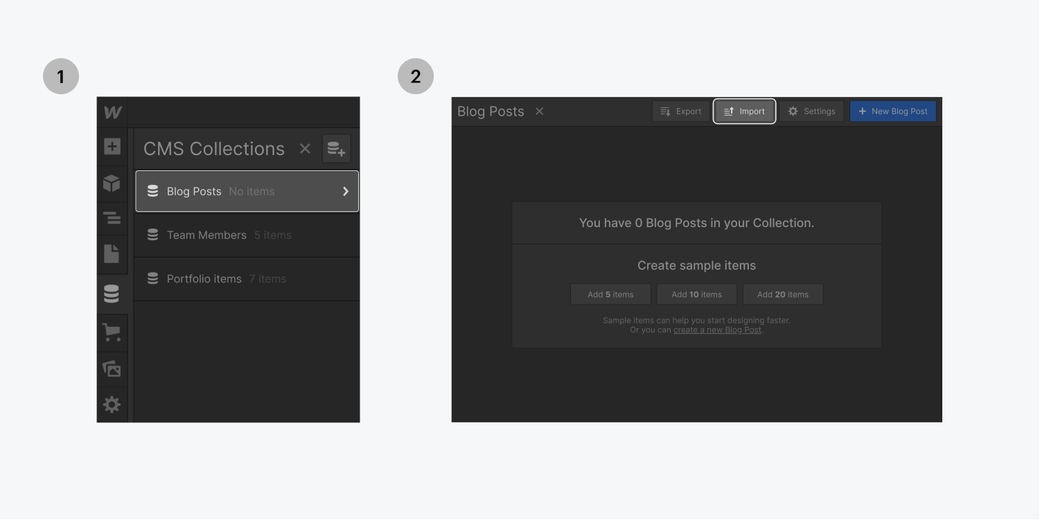 Step one on the left, click on the Blog Post CMS collection button. Step two on the right, click on the Import button from the collection toolbar at the top. 