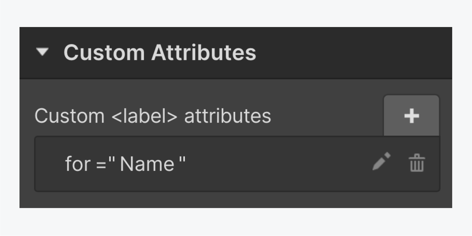 Custom attributes section of Element settings for a form label. The label has a custom attribute set to for=“Name”