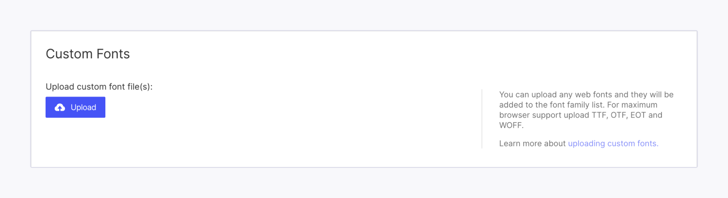 The Custom fonts section within the Fonts tab of Site settings allows you to upload custom fonts to your site.