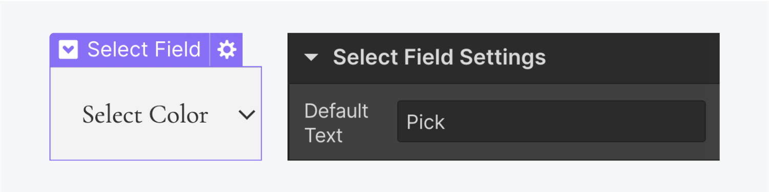 On the left, a select field is selected. On the right, the settings panel of the select field is filled out with the word "Pick" replacing the previous default text "Select".