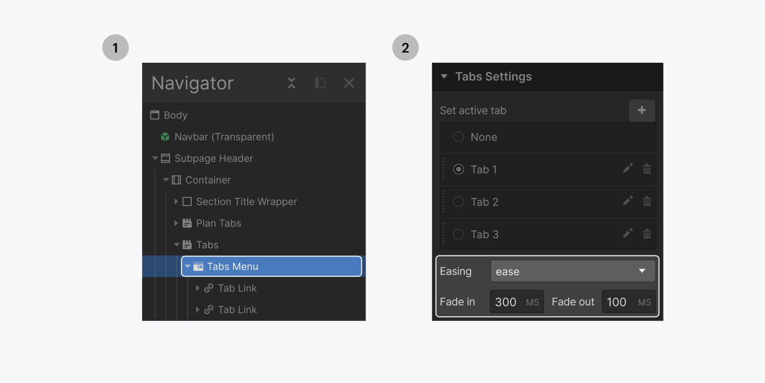 Step one on the left, select the tabs menu from the navigator panel. Step two on the right, edit the Easing in the tabs settings panel. a