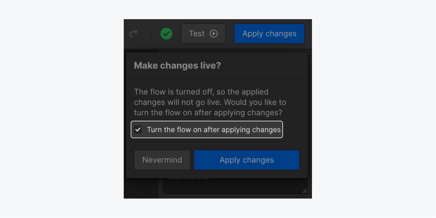 The option to “Turn the flow on after applying changes” appears after clicking Apply changes.